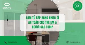 Tìm hiểu loại nhựa làm tủ bếp an toàn cho trẻ em và người cao tuổi khi sử dụng lâu dài