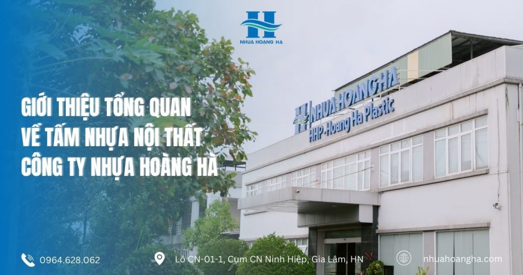 Góc nhìn tổng quan về tấm nhựa nội thất Công ty Nhựa Hoàng Hà, giúp người dùng hiểu rõ vật liệu trước khi lựa chọn