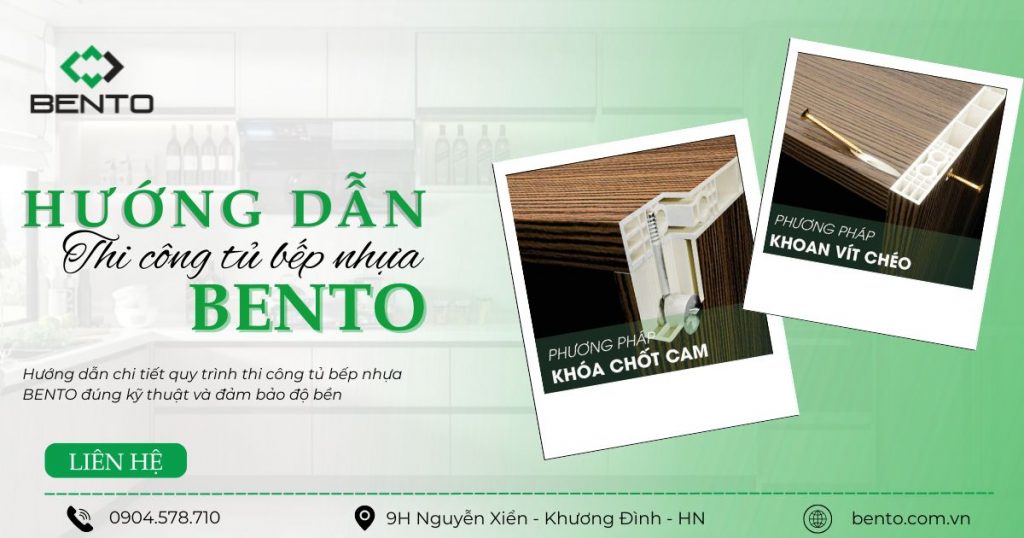 Hướng dẫn chi tiết quy trình thi công tủ bếp nhựa BENTO đúng kỹ thuật và đảm bảo độ bền