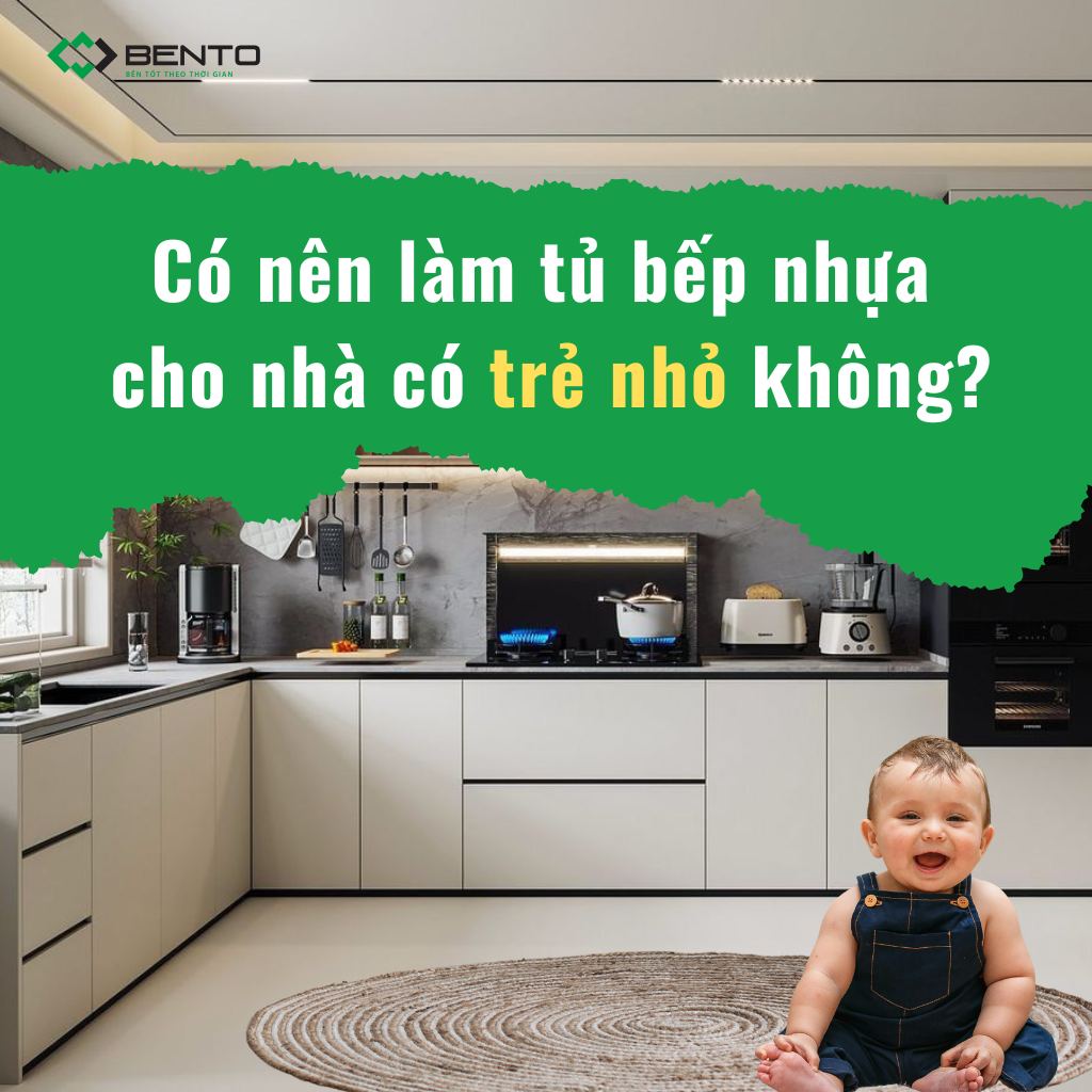 Xu hướng 2026 có nên làm tủ bếp nhựa cho nhà có trẻ nhỏ không?