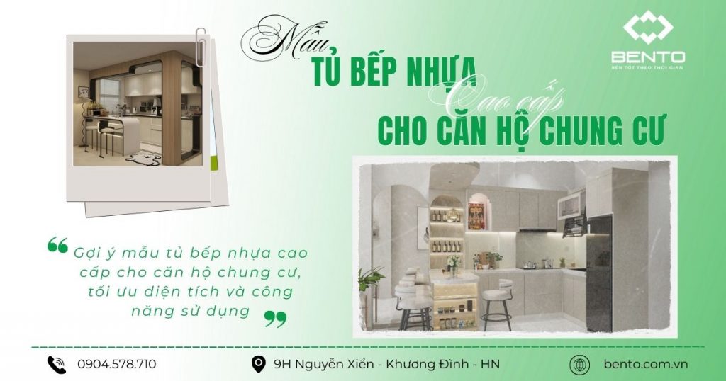 Gợi ý mẫu tủ bếp nhựa cao cấp cho căn hộ chung cư, tối ưu diện tích và công năng sử dụng