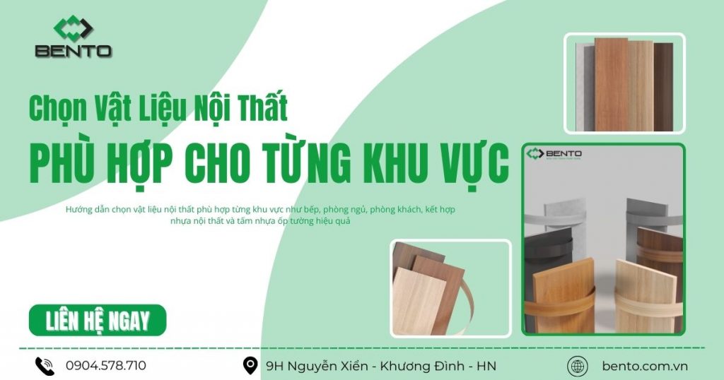 Hướng dẫn chọn vật liệu nội thất phù hợp từng khu vực như bếp, phòng ngủ, phòng khách, kết hợp nhựa nội thất và tấm nhựa ốp tường hiệu quả