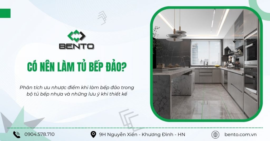 Phân tích ưu nhược điểm khi làm bếp đảo trong bộ tủ bếp nhựa và những lưu ý khi thiết kế