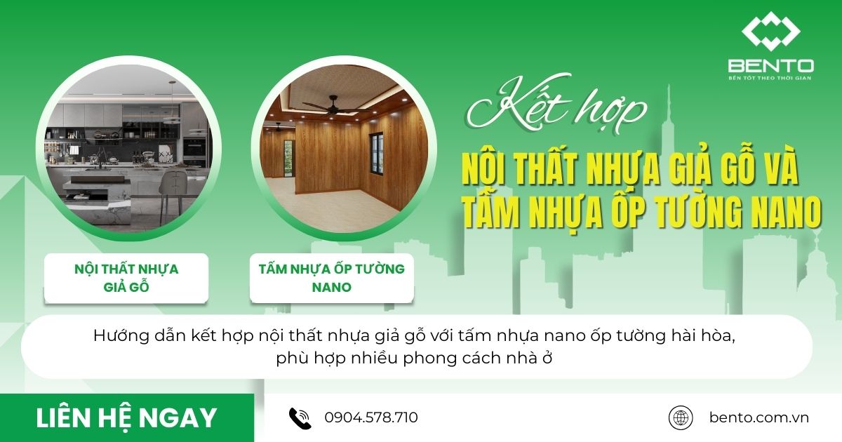 Hướng dẫn kết hợp nội thất nhựa giả gỗ với tấm nhựa nano ốp tường hài hòa, phù hợp nhiều phong cách nhà ở