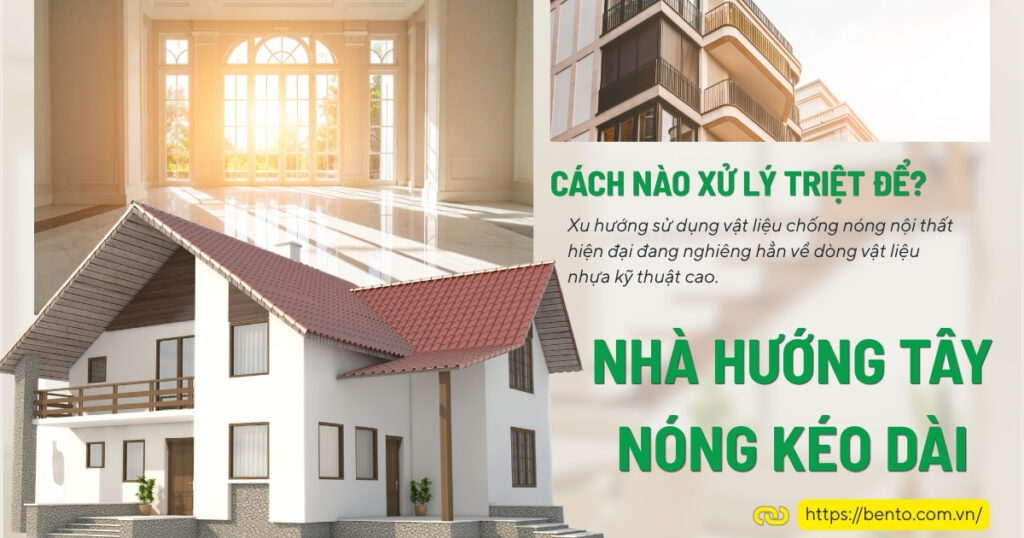 Nhà hướng Tây nóng kéo dài gây khó chịu và tốn điện. Giải pháp không chỉ nằm ở điều hòa mà còn ở vật liệu nội thất.
