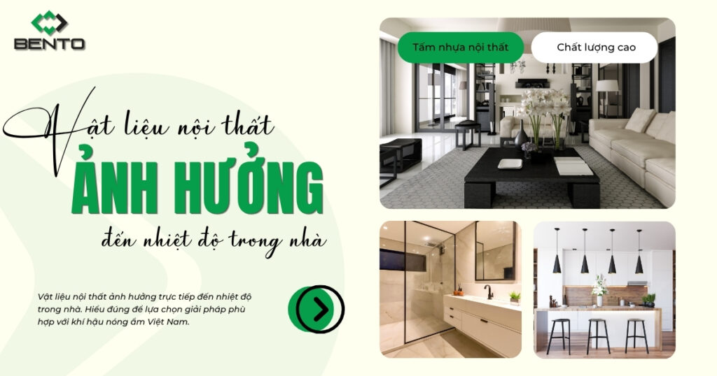 Vật liệu nội thất ảnh hưởng trực tiếp đến nhiệt độ trong nhà. Hiểu đúng để lựa chọn giải pháp phù hợp với khí hậu nóng ẩm Việt Nam.