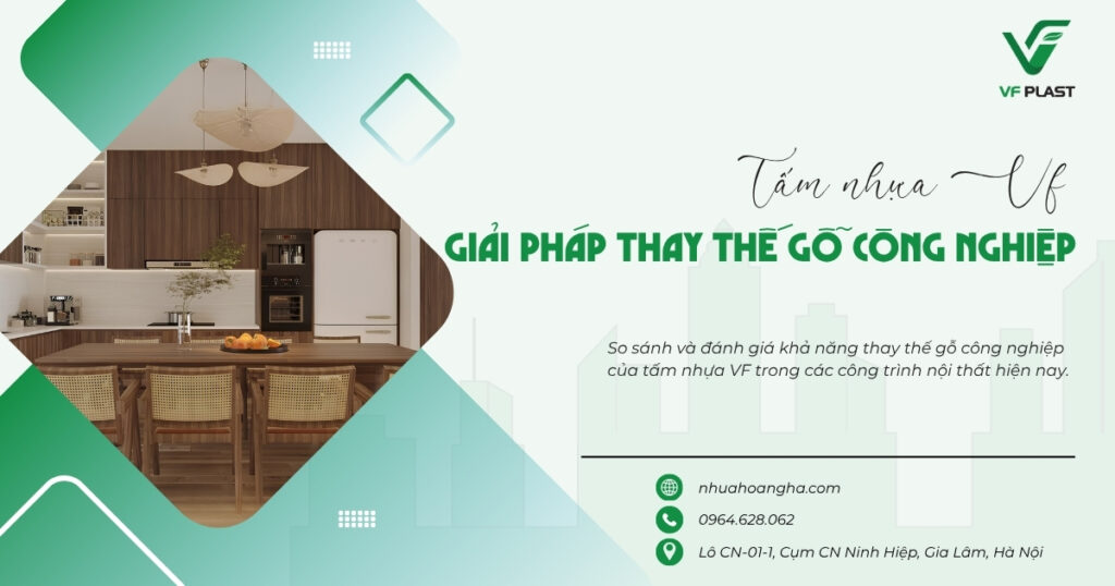 So sánh và đánh giá khả năng thay thế gỗ công nghiệp của tấm nhựa VF trong các công trình nội thất hiện nay.