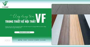 Tổng hợp các ứng dụng phổ biến của tấm nhựa VF trong thiết kế và thi công nội thất dân dụng, thương mại.