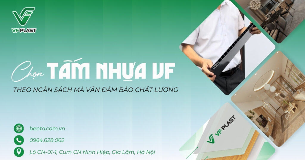 Hướng dẫn lựa chọn tấm nhựa VF phù hợp với ngân sách mà vẫn đảm bảo chất lượng, độ bền và tính thẩm mỹ cho công trình nội thất.