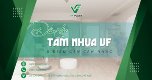 Trước khi đầu tư tấm nhựa VF cho nội thất, hãy tham khảo 5 yếu tố quan trọng giúp lựa chọn vật liệu phù hợp và tối ưu hiệu quả sử dụng.