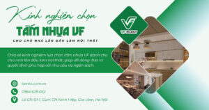 Chia sẻ kinh nghiệm lựa chọn tấm nhựa VF dành cho chủ nhà lần đầu làm nội thất, giúp dễ dàng đưa ra quyết định phù hợp với nhu cầu và ngân sách.