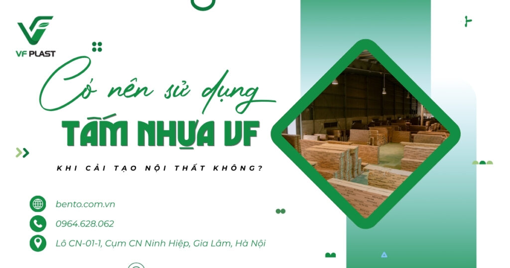 Tấm nhựa VF có phù hợp cho các dự án cải tạo nội thất? Khám phá những lợi ích giúp rút ngắn thời gian thi công và tối ưu hiệu quả đầu tư.