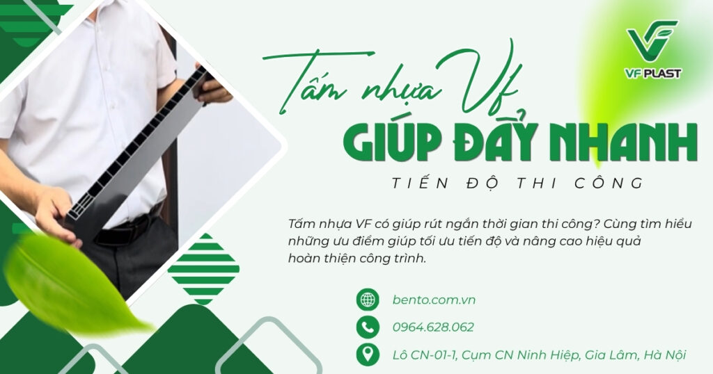 Tấm nhựa VF có giúp rút ngắn thời gian thi công? Cùng tìm hiểu những ưu điểm giúp tối ưu tiến độ và nâng cao hiệu quả hoàn thiện công trình.