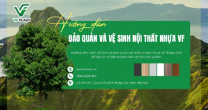 Hướng dẫn cách vệ sinh và bảo quản nội thất từ tấm nhựa VF đúng cách để duy trì vẻ đẹp và kéo dài tuổi thọ sản phẩm.