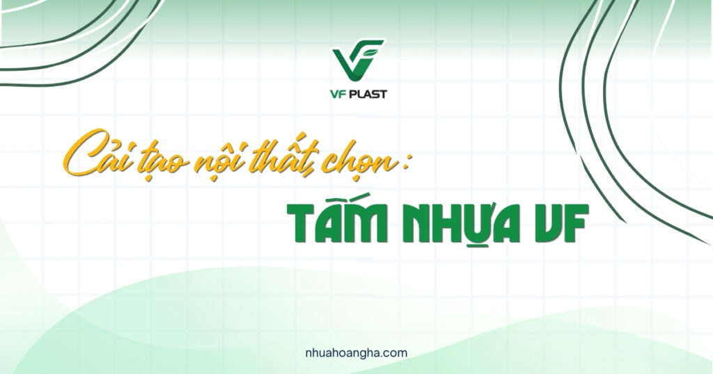 Khi nội thất đã xuống cấp, đâu là thời điểm nên cải tạo? Tìm hiểu những trường hợp có thể cân nhắc tấm nhựa VF.