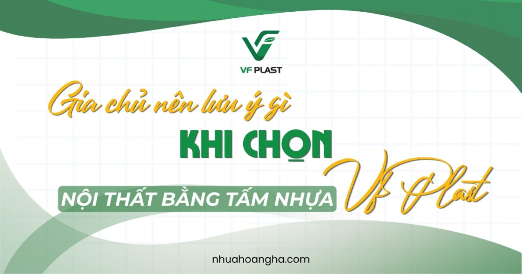 Mùa Hè Nóng, Nội Thất Xuống Cấp: Gia Chủ Nên Lưu Ý Gì Khi Chọn Tấm Nhựa VF?