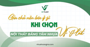 Mùa Hè Nóng, Nội Thất Xuống Cấp: Gia Chủ Nên Lưu Ý Gì Khi Chọn Tấm Nhựa VF?